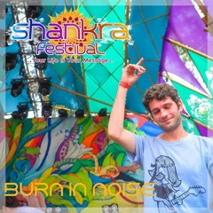 Burn In Noise - A Message to Shankra Festival 2015