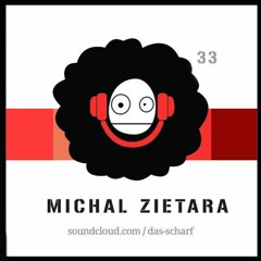 MICHAL ZIETARA -  Das scharf podcast 033
