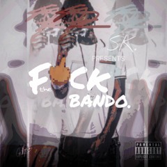 Fuck The Bando - SK