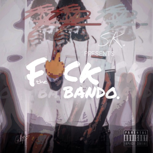 Fuck The Bando - SK