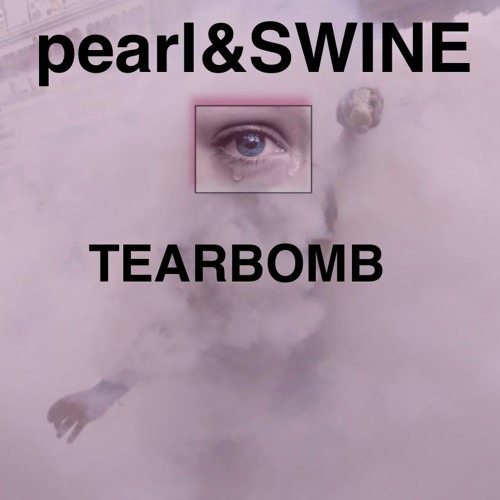 Tearbomb by pearl&SWINE - COLLAB with DW
