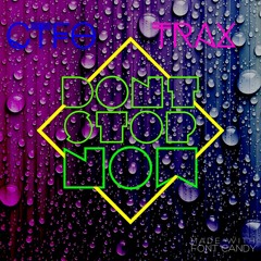 donT sTop now