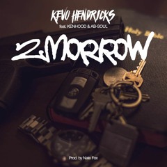 Kevo Hendricks - 2morrow Feat AB-Soul And Kenhood (Produced by Nate Fox)