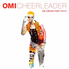 OMI ft. Felix Jaehn - Cheerleader (ASS CREAM PARTY Remix)