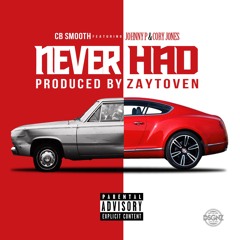 [Clean] Never Had Feat. Johnny P. And Cory Jones