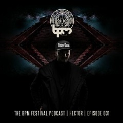 The BPM Festival Podcast 031 - Hector