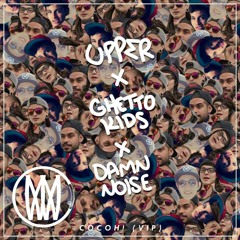 UPP∑R X Damn Noise X Ghetto Kids - COCOH! (VIP Mix)[Worldwide Premiere]