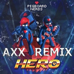 Pegboard Nerds - Hero Ft. Elizaveta (AXX Remix)