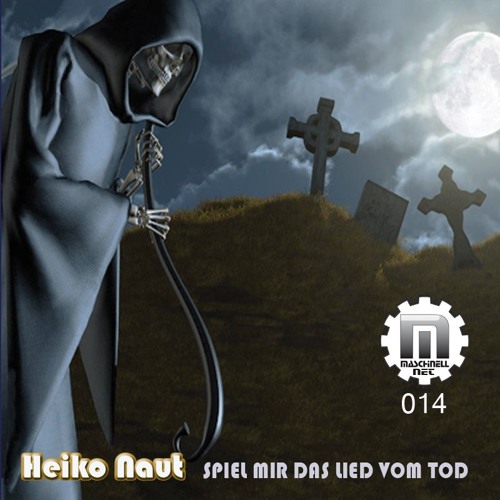 MASCHINELL NET 014  HEIKO NAUT - SPIEL MIR DAS LIED VOM TOD [FREE DL]