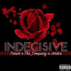 Indecisive - Trésor x The_Company x Jordvn