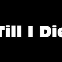 till i die