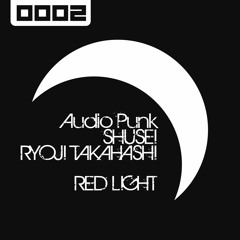 Audio Punk vs SHUSEI & RYOJI TAKAHASHI - Red Light (Original Mix)