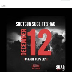 Shotgun Suge Feat Shaq Dec 12th (charlie clips diss)