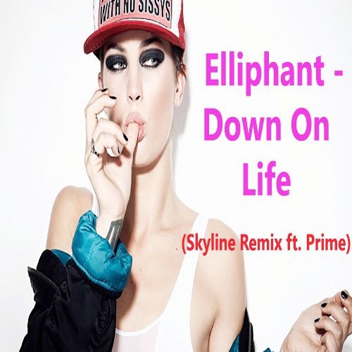 Elliphant - Down On Life (Skyline Remix ft. Prime)[FREE DOWNLOAD]