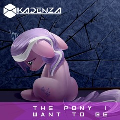 Daniel Ingram - The Pony I Want To Be (Kadenza Remix)
