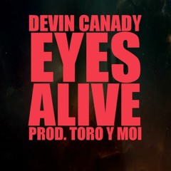 Eyes Alive (Prod. Toro Y Moi)