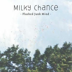 Milky Chance - Flashed Junk Mind (Tizian Plaschke Bootleg)