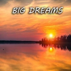 Big Dreams