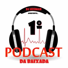 1° PODCAST DA BAIXADA 01 ((DJ JOSIMAR & DJ C.L Ô MAGNÍFICO))