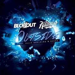 BLCK|OUT & Frank Kadillac - Outside Ft. Ellie Goulding, Kesha (Remix)