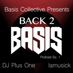 Back 2 Basis ep. 1 - DJ Plus One b2b Iamusick