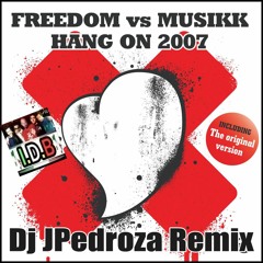 Freedom Vs Musikk - Hang On (Dj JPedroza Remix)