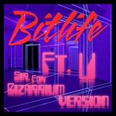 Bitlife Ft. U (Sir. Fox Bizarrium Version)