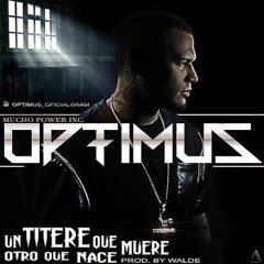 Optimus - Un Titere Que Muere Otro Que Nace ( Prod. Walde)