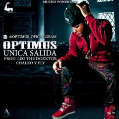 Optimus - Unica Salida (Prod. Leo The Dokktor, Chalko & Fly)