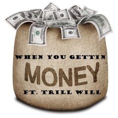 Aye Parkay - When You Gettin' Money Ft Trill Will
