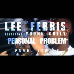 Lee Ferris - Personal Problem Ft. Young Gully (Prod. Lewi-V)