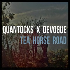 Tea Horse Road - (Devogue x Quantocks)
