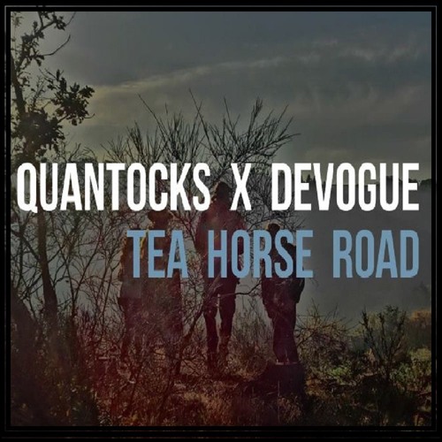 Tea Horse Road - (Devogue x Quantocks)