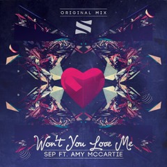 Sep ft. Amy McCartie - Won't You Love Me (Original Mix)