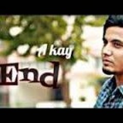 End by A kay Ft Pardhan & Muzical Doctorz
