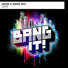 Akade & Above Fact - Sheer (Original Mix) ** OUT NOW ! **