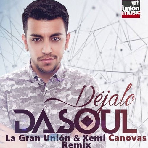 Dasoul - Dejalo (Xemi Canovas & La Gran Union Bachata Remix)