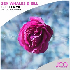 Sex Whales & Eill - C'est La Vie ft. Lox Chatterbox