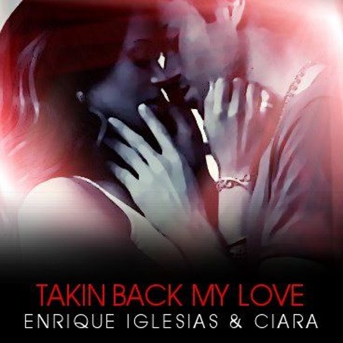 Stream Simmy_Shaikh | Listen to Takin Back My Love - Enrique Iglesiais -  Ciara playlist online for free on SoundCloud