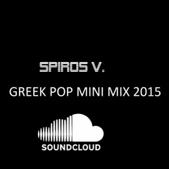 Greek Pop Mini Mix 2015 [Spiros V.]