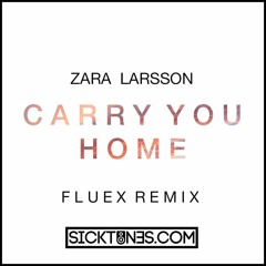 Zara Larsson - Carry You Home (Fluex Remix) [Sicktunes Exclusive Free DL]