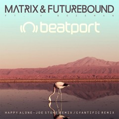 Matrix & Futurebound - Happy Alone ft. V Bozeman (Joe Stone Remix) [OUT NOW!]