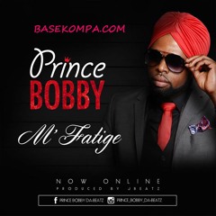 Prince Bobby / M'FATIGE (Produced by Jbeatz)!