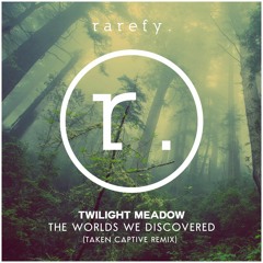 Twilight Meadow - The Worlds We Discovered (Taken Captive Remix)