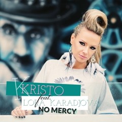 Kristo feat. Lora Karadjova - No Mercy