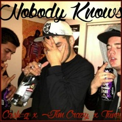 Nobody Knows Ft. CASH-G, Jim CraZy & Tune