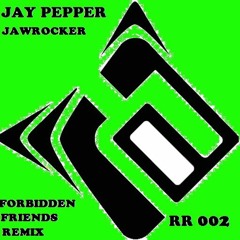 Jay Pepper - Jaw Rocker (Forbidden Friends Remix) RR 02