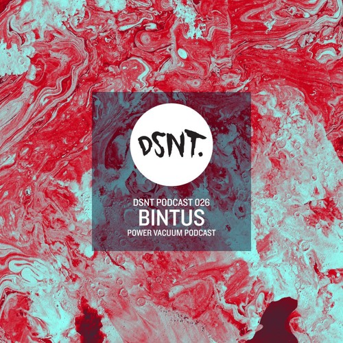 DSNT Podcast 26 - Bintus - Power Vacuum Podcast