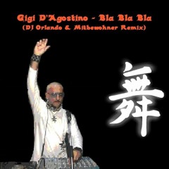 Gigi D'Agostino - Bla Bla Bla (DJ Orlando & Mitbewohner Remix)