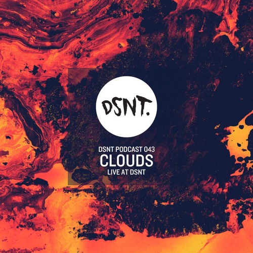 DSNT Podcast 043 - Clouds Live At DSNT (Shine)